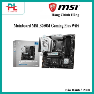 Mainboard MSI B760M Gaming Plus WiFi - Hàng Chính Hãng