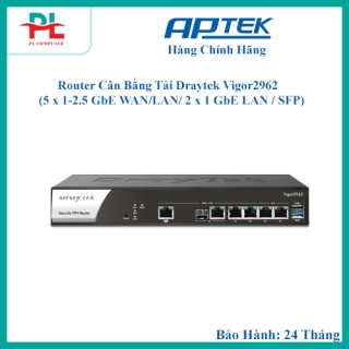 Router Cân Bằng Tải Draytek Vigor2962 (5 x 1-2.5 GbE WAN/LAN/ 2 x 1 GbE LAN / SFP) - Hàng Chính Hãng