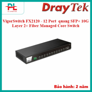 VigorSwitch FX2120 - 12 Port  quang SFP+ 10G Layer 2+ Fiber Managed Core Switch