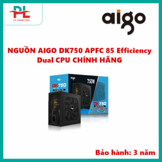 NGUỒN AIGO DK750 APFC 85 Efficiency Dual CPU CHÍNH HÃNG