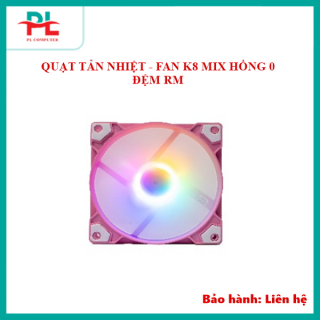 QUẠT TẢN NHIỆT - FAN K8 MIX MÀU HỒNG 0 ĐỆM RM