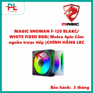 MAGIC SNOMAN F-120 BLAKC/ WHITE FIXED RGB( Molex 4pin Cắm nguồn trược tiếp )CHÍNH HÃNG LKC