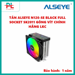 TẢN ALSEYE N120-SE BLACK FULL SOCKET SK2011 GÔNG VÍT CHÍNH HÃNG LKC