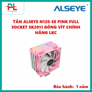 TẢN ALSEYE N120-SE PINK FULL SOCKET SK2011 GÔNG VÍT CHÍNH HÃNG LKC