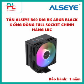 TẢN ALSEYE B60 DIG BK ARGB BLACK 6 ỐNG ĐỒNG FULL SOCKET CHÍNH HÃNG LKC