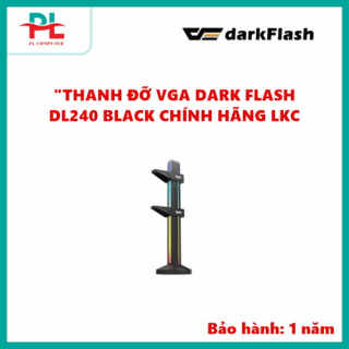 THANH ĐỠ VGA DARK FLASH DL240 BLACK CHÍNH HÃNG LKC