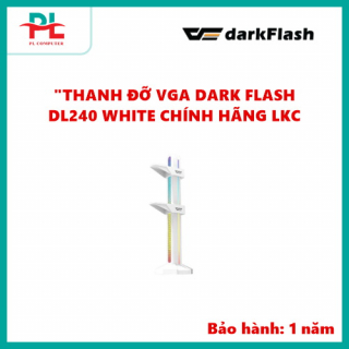 THANH ĐỠ VGA DARK FLASH DL240 WHITE CHÍNH HÃNG LKC