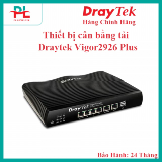 Thiết bị cân bằng tải Draytek Vigor 2926 Plus - Hàng Chính Hãng