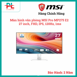 Màn hình văn phòng MSI Pro MP275 E2 | 27 inch, FHD, IPS, 120Hz, 1ms