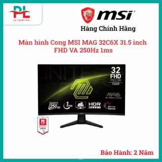 Màn hình Cong MSI MAG 32C6X 31.5 inch FHD VA 250Hz 1ms