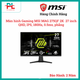 Màn hình Gaming MSI MAG 275QF 2K | 27 inch, QHD, IPS, 180Hz, 0.5ms, phẳng